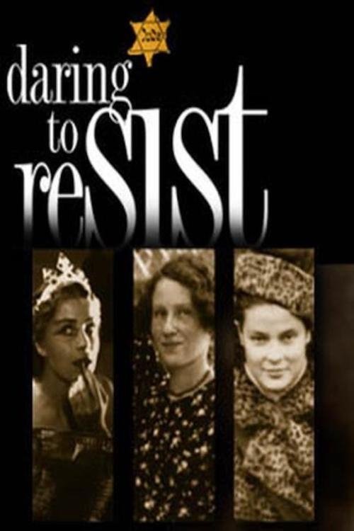 Постер Daring to Resist: Three Women Face the Holocaust